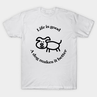 Dog Makes it Better Animals Quote T-Shirt